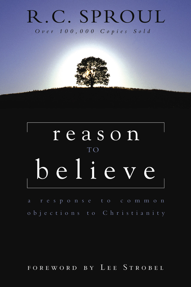 Reason to Believe: A Response to Common Objections to Christianity book cover by R.C. Sproul