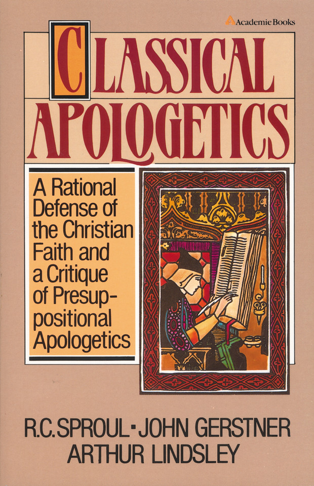 Classical Apologetics: A Rational Defense of the Christian Faith and a Critique of Presuppositional Apologetics book cover by John H. Gerstner, Arthur W. Lindsley, R.C. Sproul
