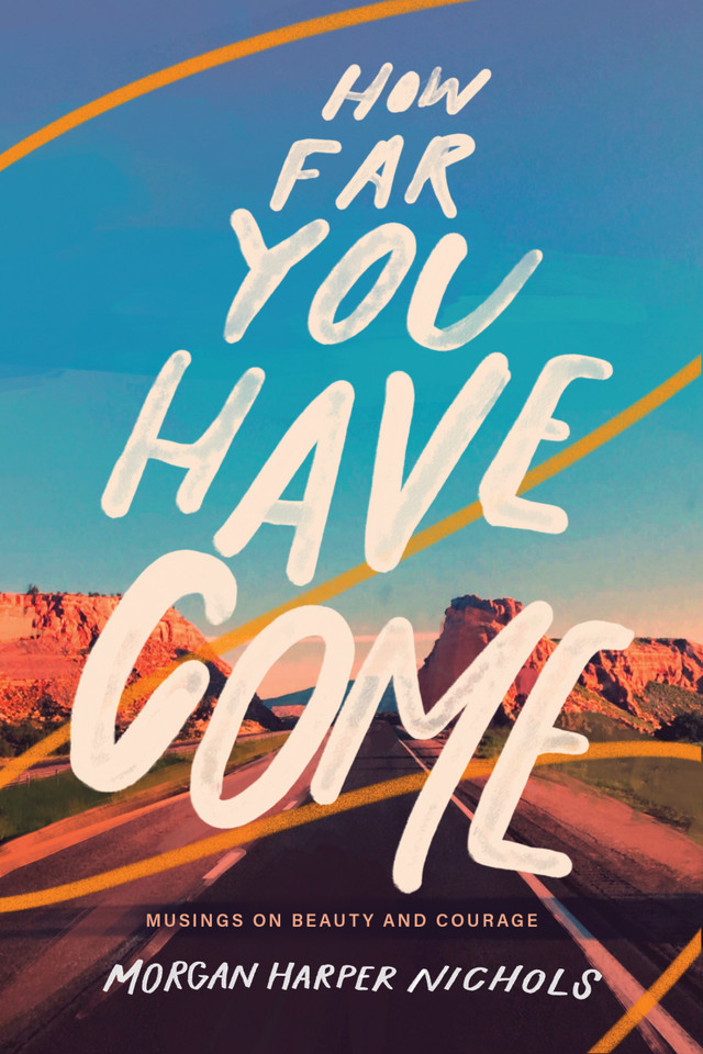 How Far You Have Come: Musings on Beauty and Courage (Morgan Harper Nichols Poetry Collection) book cover by Morgan Harper Nichols