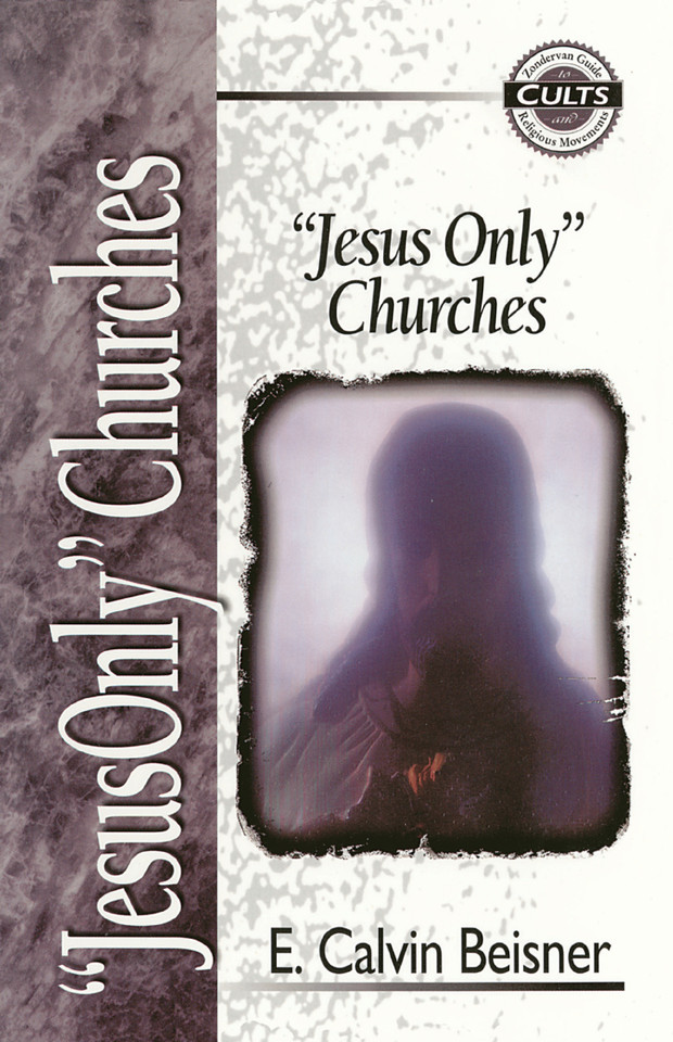 Jesus Only Churches (Zondervan Guide to Cults and Religious Movements) book cover by E. Calvin Beisner