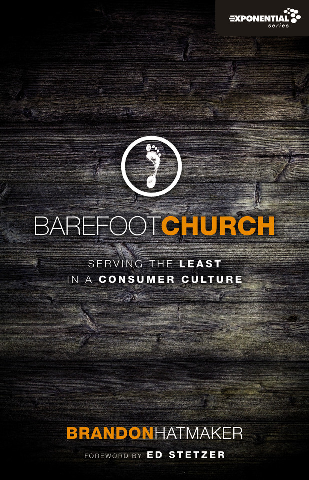 Barefoot Church: Serving the Least in a Consumer Culture (Exponential Series) book cover by Brandon Hatmaker