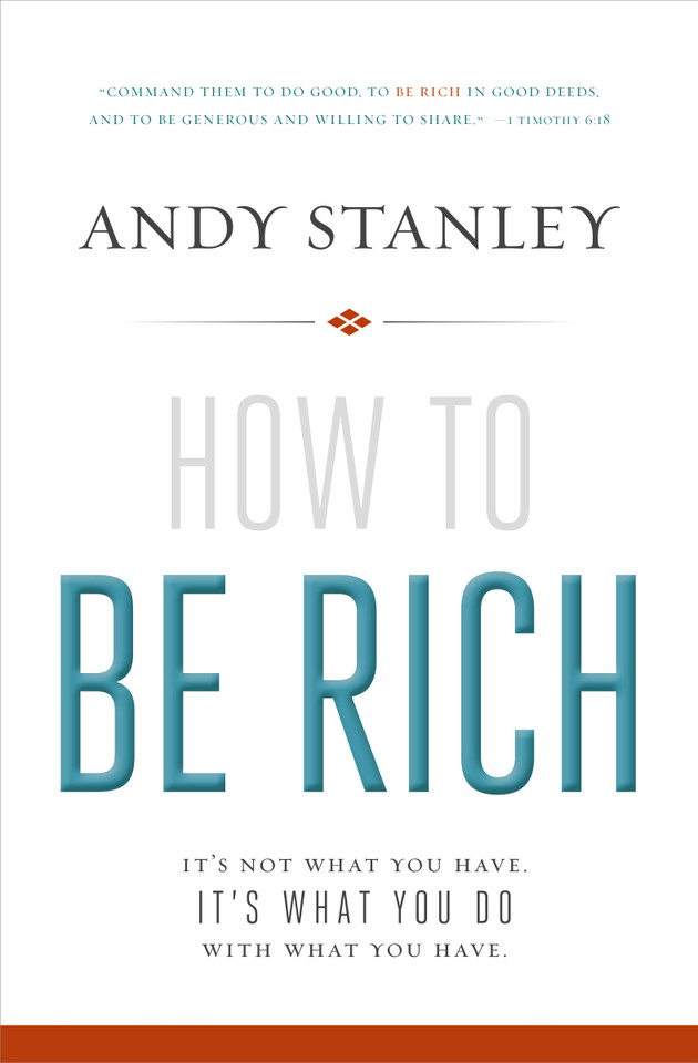 How to Be Rich: It's Not What You Have. It's What You Do With What You Have. book cover by Andy Stanley