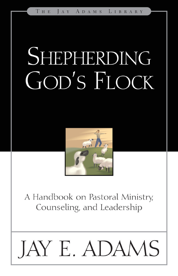 Shepherding God's Flock: A Handbook on Pastoral Ministry, Counseling, and Leadership book cover by Jay E. Adams