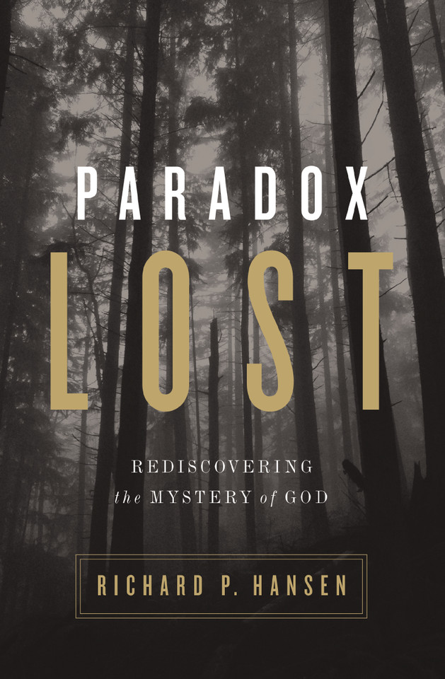 Paradox Lost: Rediscovering the Mystery of God book cover by Richard P. Hansen