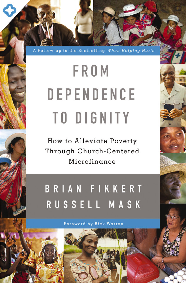 From Dependence to Dignity: How to Alleviate Poverty through Church-Centered Microfinance book cover by Brian Fikkert, Russell Mask
