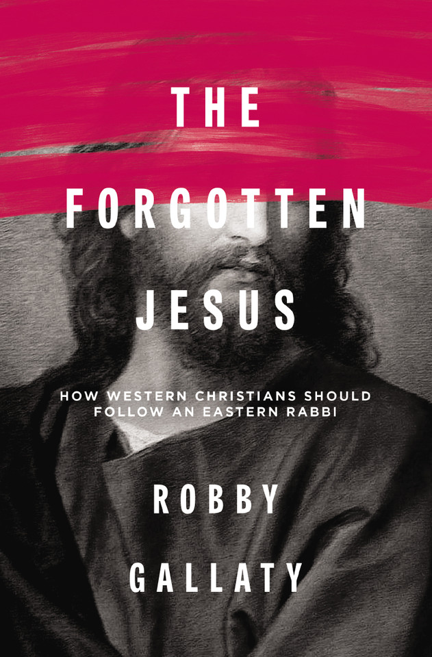 The Forgotten Jesus: How Western Christians Should Follow an Eastern Rabbi book cover by Robby Gallaty