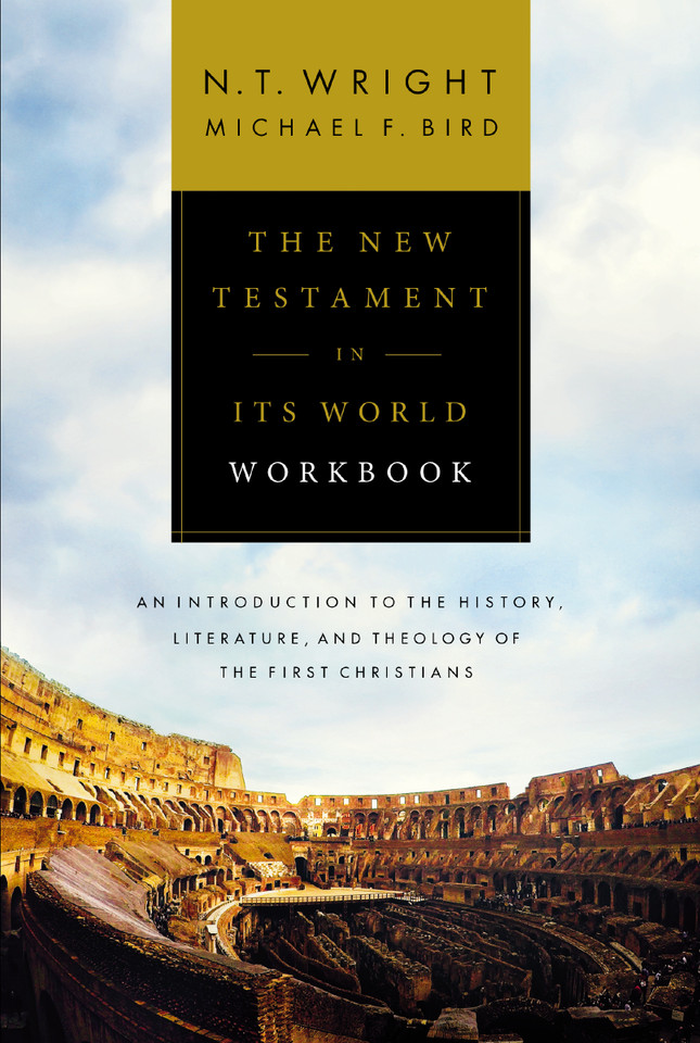 The New Testament in Its World Workbook: An Introduction to the History, Literature, and Theology of the First Christians book cover by N. T. Wright, Michael F. Bird