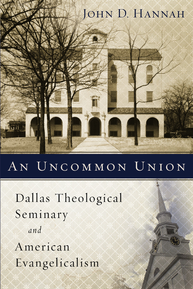 An Uncommon Union: Dallas Theological Seminary and American Evangelicalism book cover by Zondervan