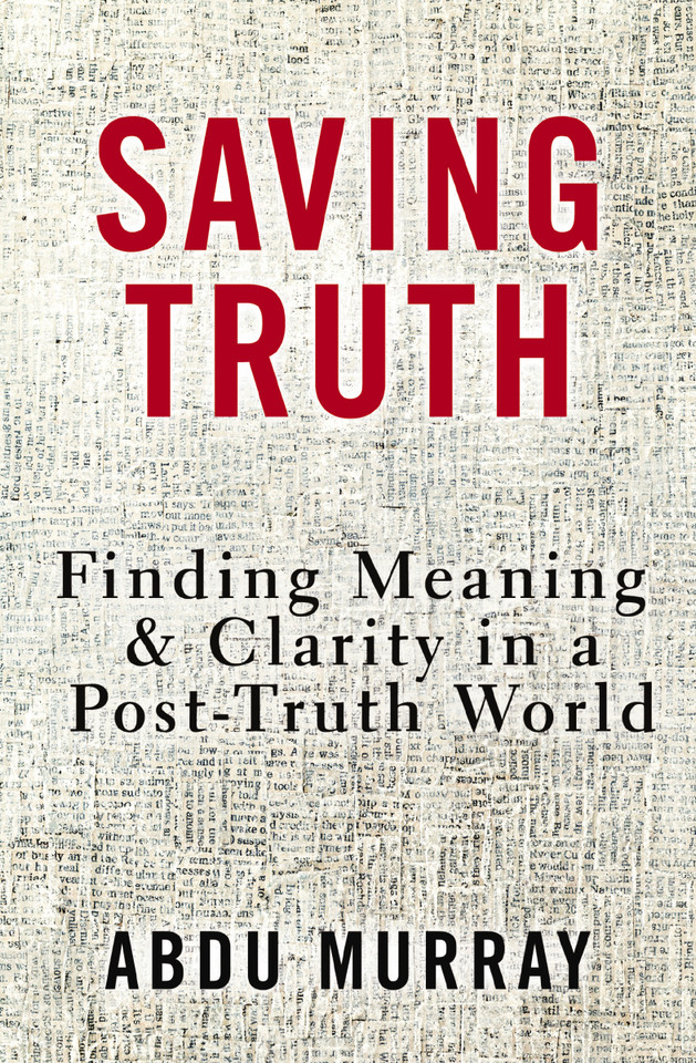 Saving Truth: Finding Meaning and Clarity in a Post-Truth World book cover by Abdu Murray