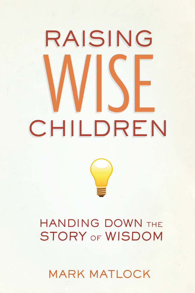 Raising Wise Children: Handing Down the Story of Wisdom book cover by Mark Matlock
