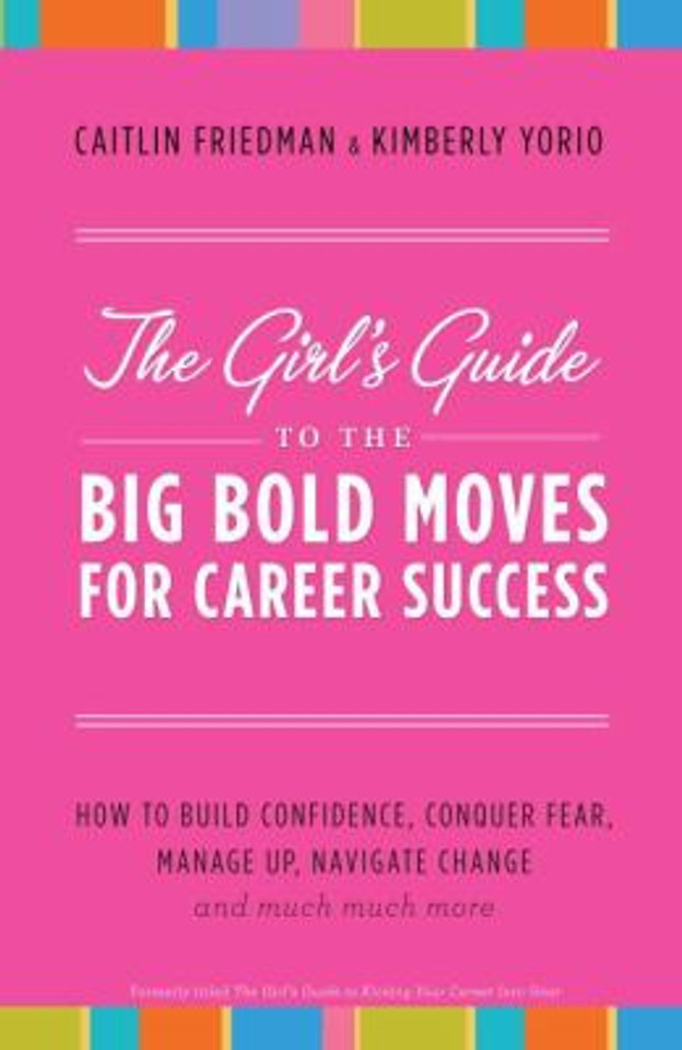 The Big Bold Moves for Career Success: How to Build Confidence, Conquer Fear, Manage up, Navigate Change and Much, Much More Cover