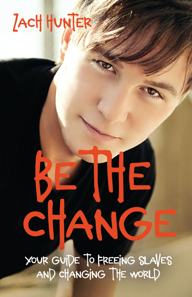 Be the Change, Revised Edition: Your Guide to Freeing Slaves and Changing the World book cover by Zach Hunter