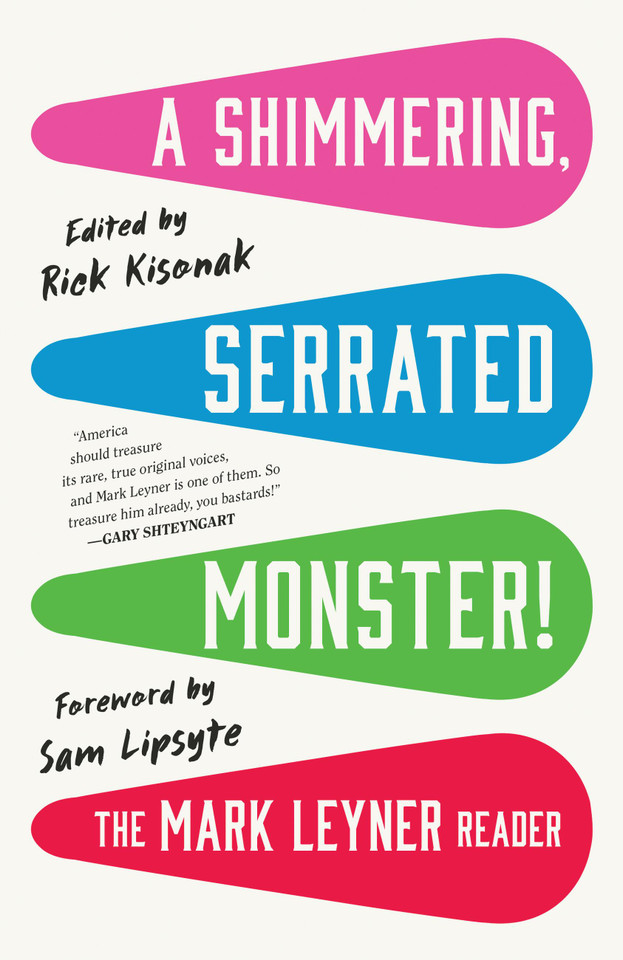 A Shimmering, Serrated Monster!: The Mark Leyner Reader book cover by Mark Leyner