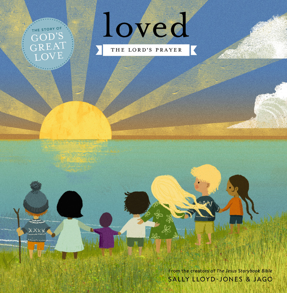 Loved: The Lord’s Prayer (The Story of God’s Great Love) book cover by Sally Lloyd-Jones