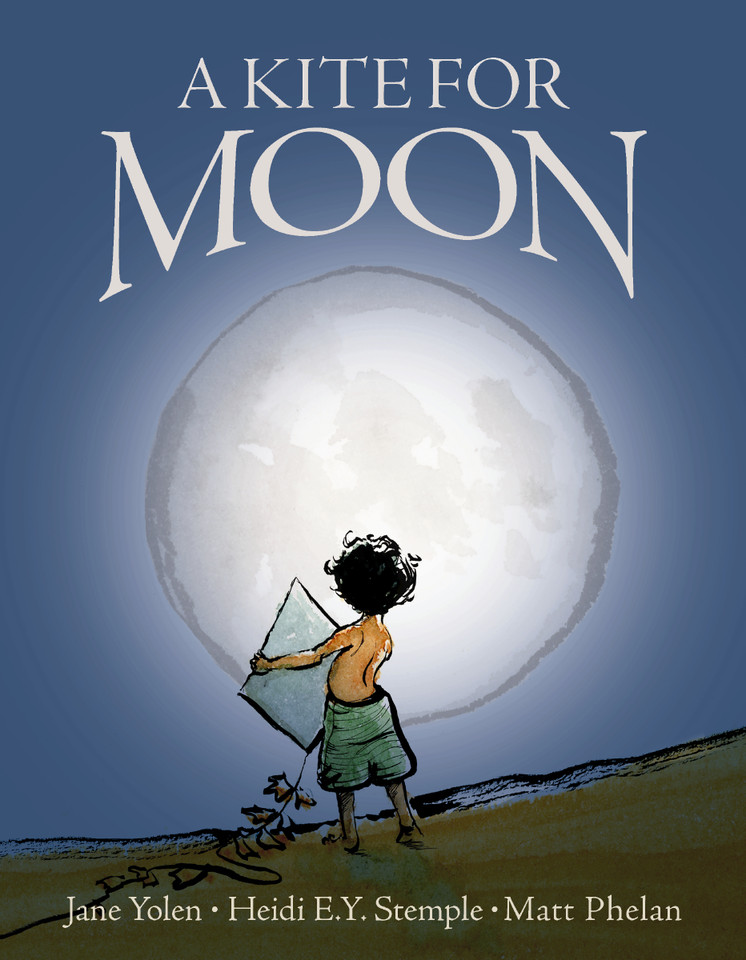 A Kite for Moon book cover by Jane Yolen, Heidi E.Y.  Stemple