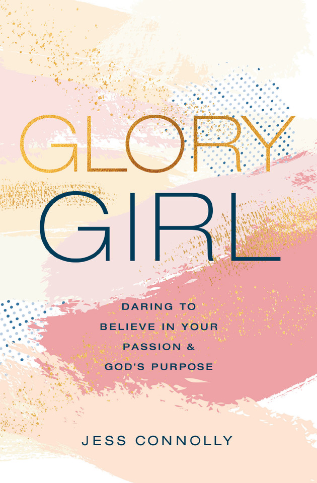 Glory Girl: Daring to Believe in Your Passion and God’s Purpose book cover by Jess Connolly