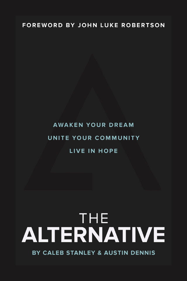 The Alternative: Awaken Your Dream, Unite Your Community, and Live in Hope book cover by Caleb Stanley, Austin Dennis
