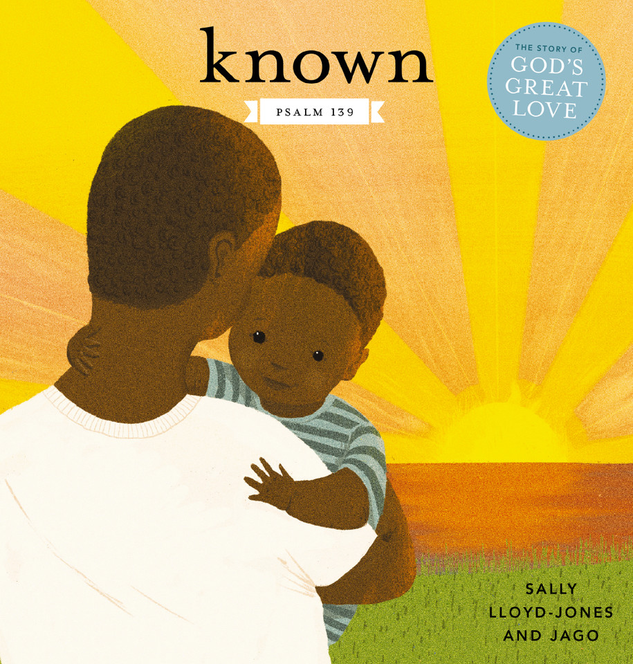 Known: Psalm 139 (The Story of God’s Great Love) book cover by Sally Lloyd-Jones