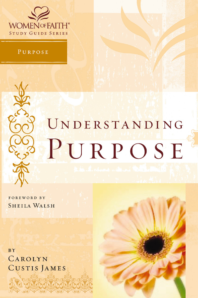 Understanding Purpose: Women of Faith Study Guide Series (Women of Faith Study Guide Series) book cover by Carolyn Custis James