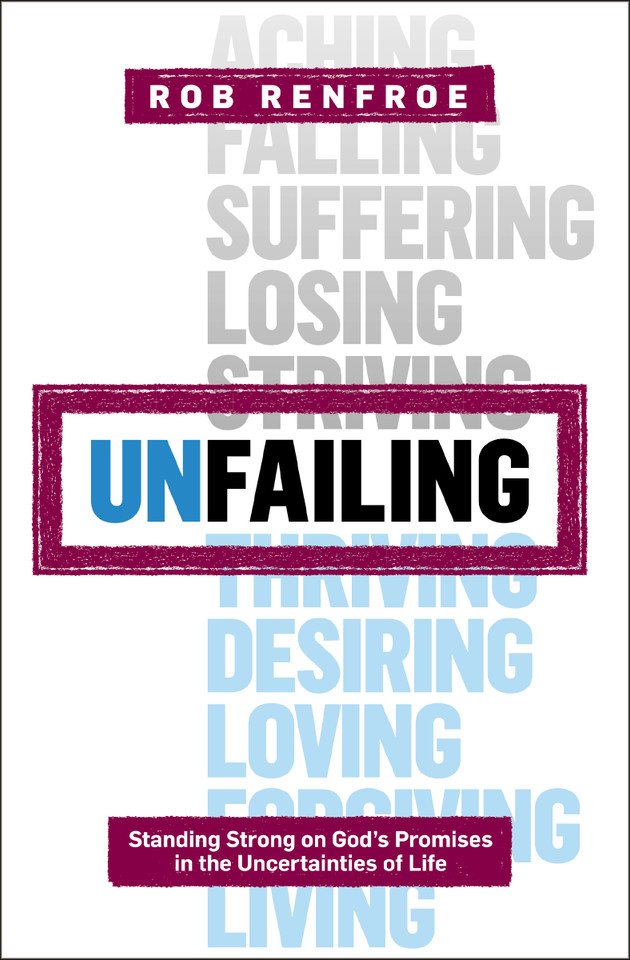 Unfailing: Standing Strong on God's Promises in the Uncertainties of Life (Seedbed Resources) book cover by Rob Renfroe
