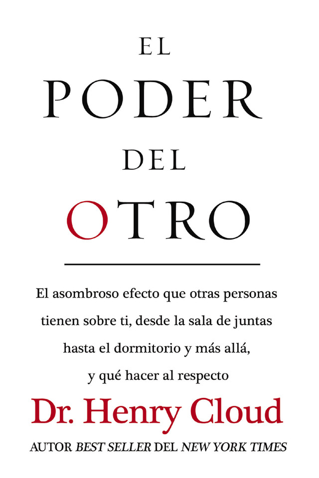 El poder del otro: El asombroso efecto que otras personas tienen sobre ti, desde la sala de juntas hasta el dormitorio y más allá, y qué hacer al respecto book cover by Henry Cloud