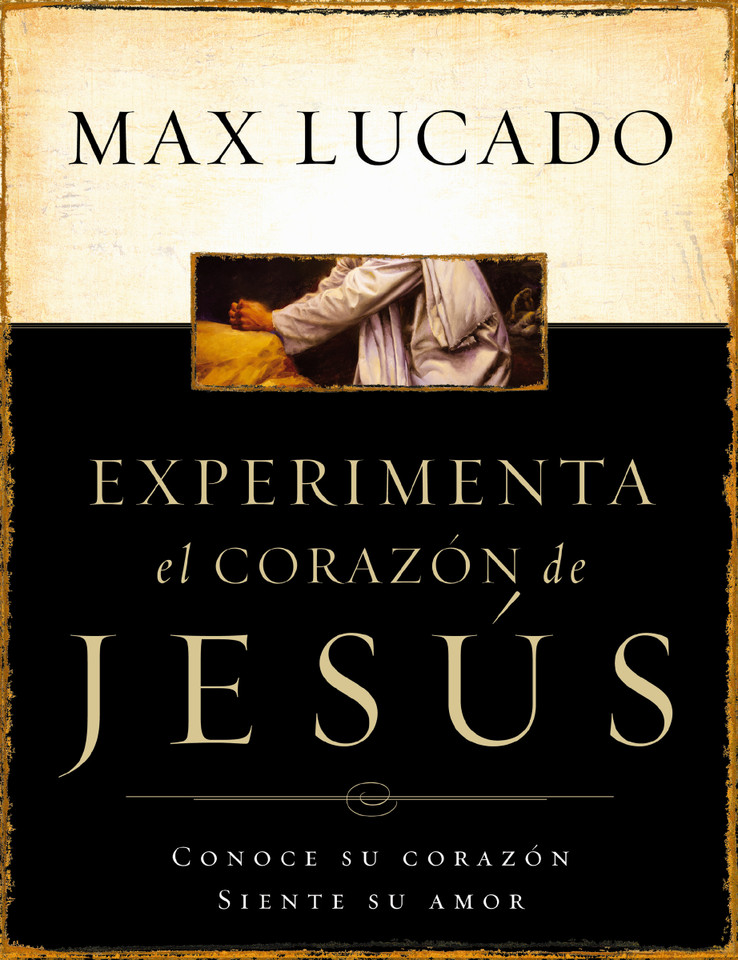 Experimente el corazón de Jesús: Conozca su corazón, sienta su amor book cover by Max Lucado