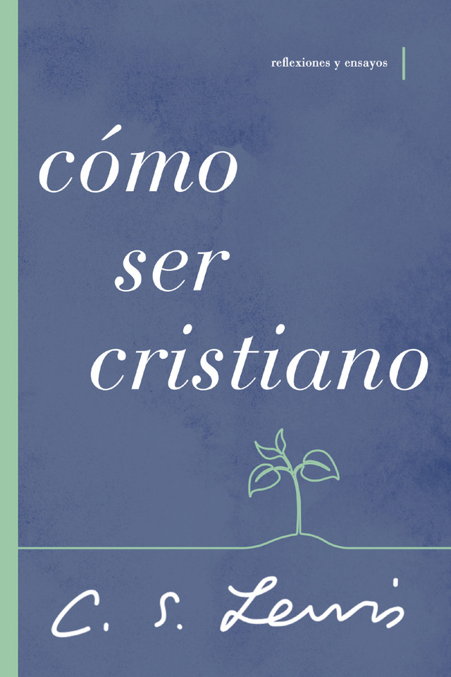 Cómo ser cristiano: Reflexiones y ensayos book cover by C. S. Lewis