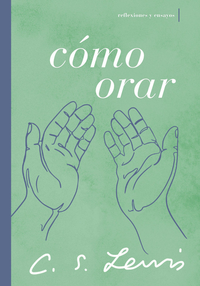 Cómo orar: Reflexiones y ensayos book cover by C. S. Lewis