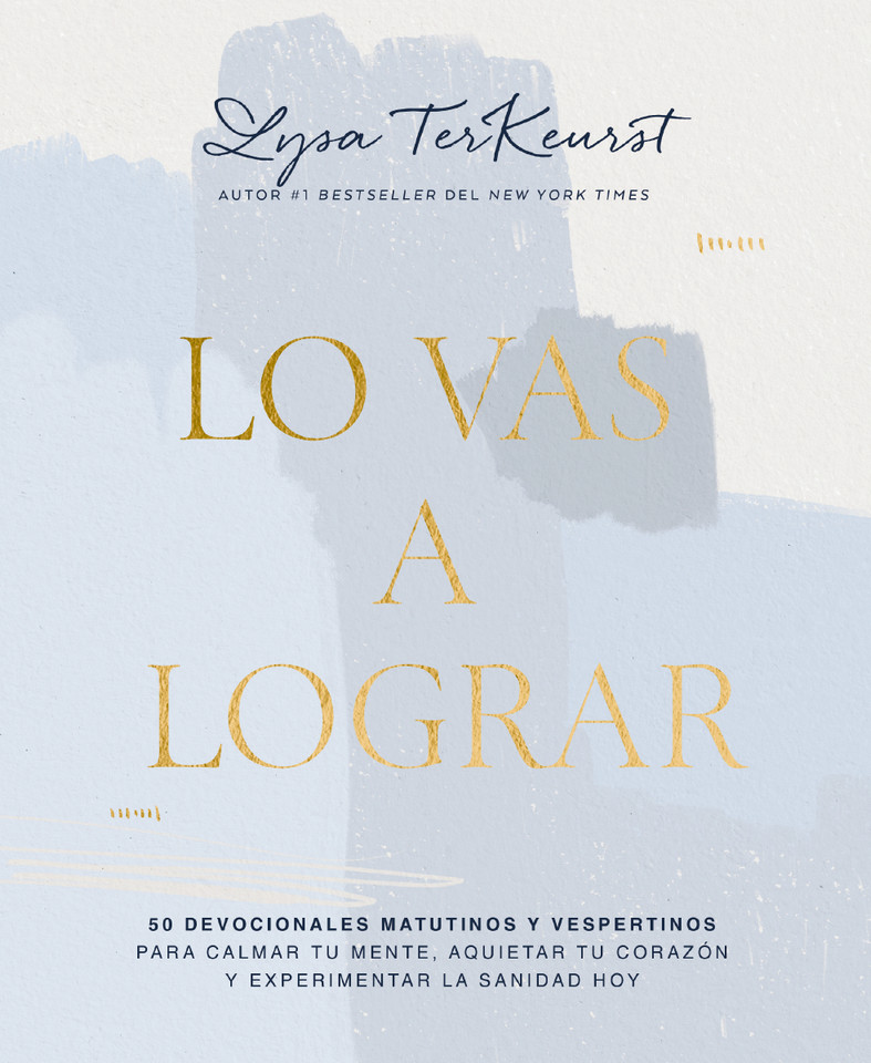 Lo vas a lograr: 50 devocionales matutinos y vespertinos para calmar tu mente, aquietar tu corazón y experimentar la sanidad hoy book cover by Lysa Terkeurst
