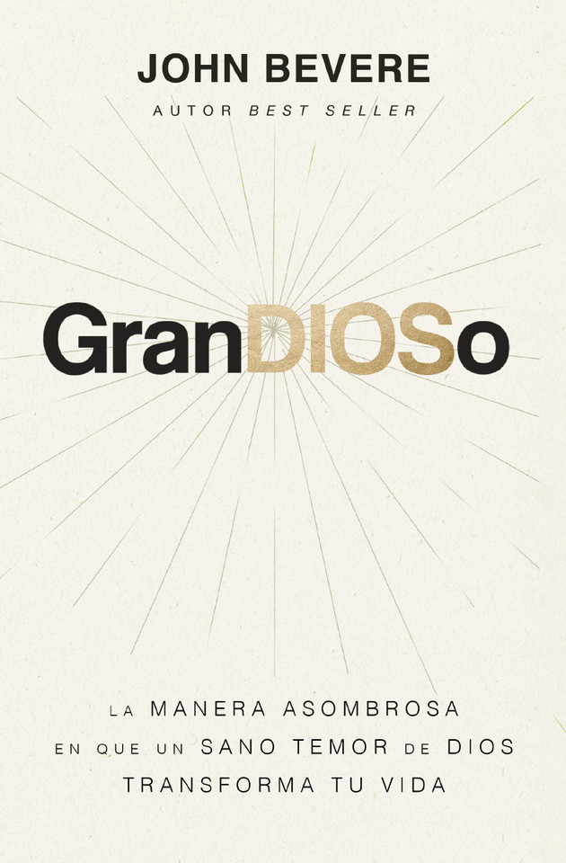 GranDIOSo: La manera asombrosa en que un sano temor de Dios transforma tu vida book cover by John Bevere