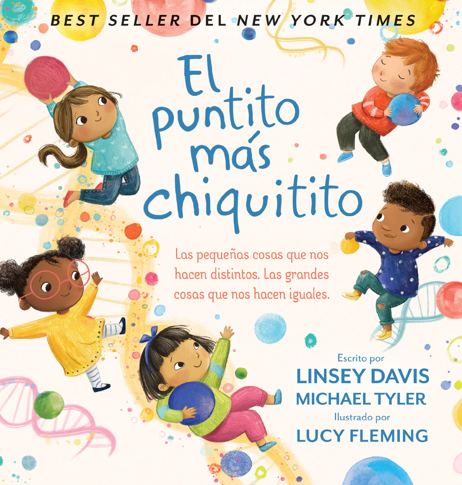 El  puntito más chiquitito: Las pequeñas cosas que nos hacen distintos. Las grandes cosas que nos hacen iguales book cover by Linsey Davis