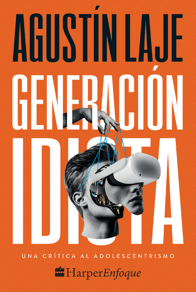 Generación idiota: Una crítica al adolescentrismo book cover by Agustin Laje