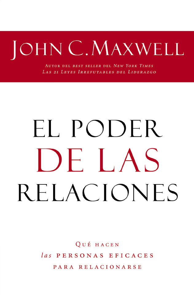 El poder de las relaciones: Lo que distingue a la gente altamente efectiva book cover by John C. Maxwell
