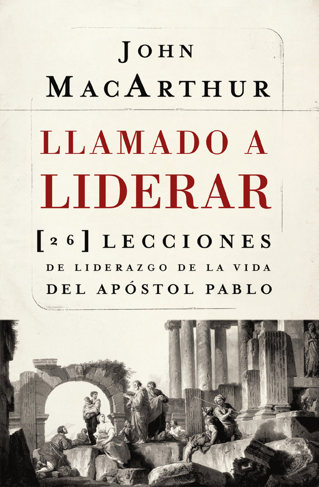 Llamado a liderar: 26 lecciones de liderazgo de la vida del Apóstol Pablo book cover by John F. MacArthur