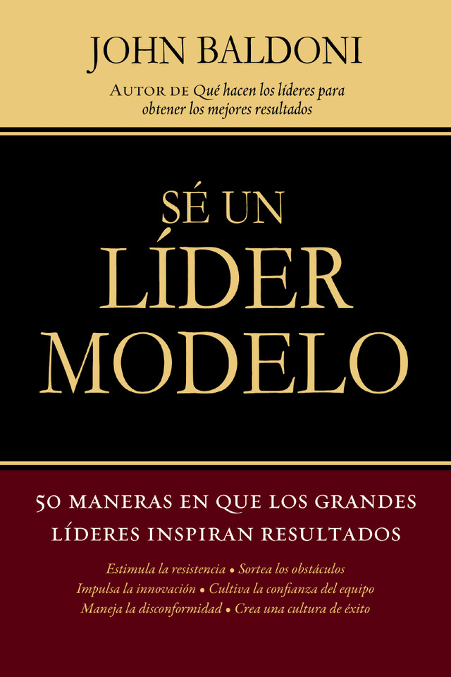 Sé un líder modelo: 50 maneras en que los grandes líderes inspiran resultados book cover by John Baldoni