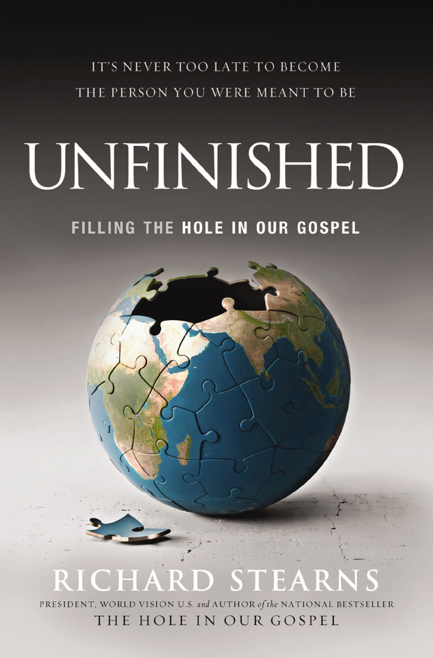 Unfinished: Filling the Hole in Our Gospel book cover by Richard Stearns