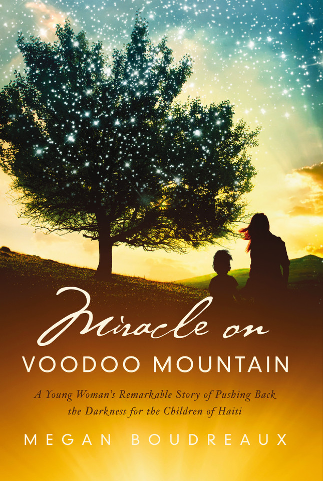 Miracle on Voodoo Mountain: A Young Woman's Remarkable Story of Pushing Back the Darkness for the Children of Haiti book cover by Megan Boudreaux