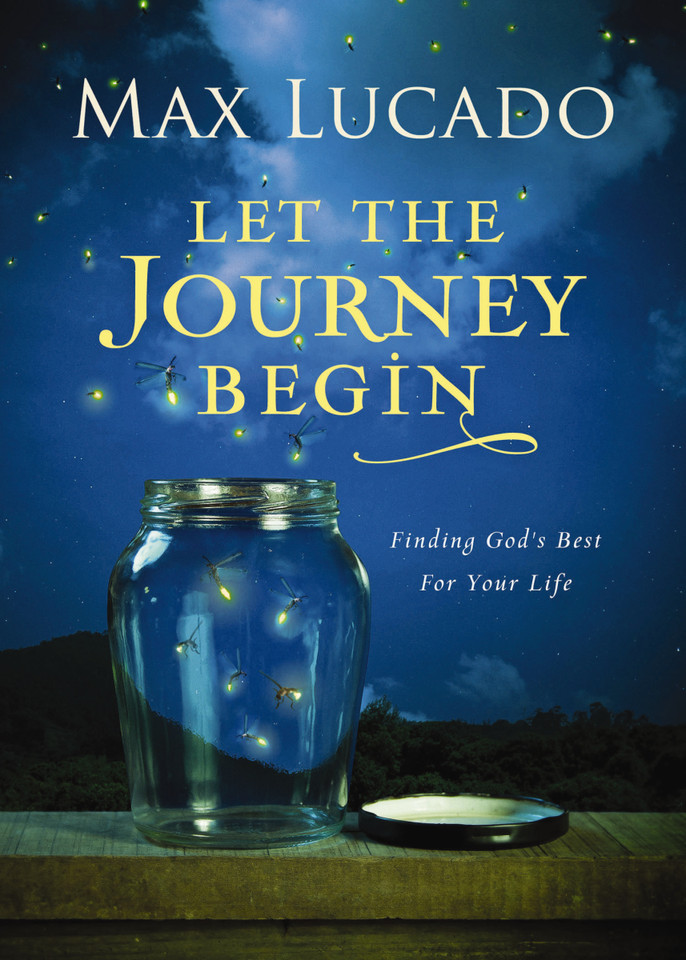 Let the Journey Begin: Finding God's Best for Your Life – The Perfect Christian Graduation Gift to Celebrate Your Grad book cover by Max Lucado