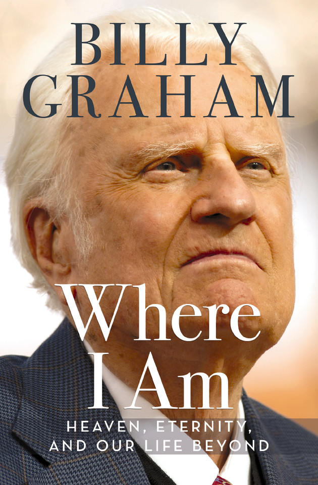 Where I Am: Heaven, Eternity, and Our Life Beyond book cover by Billy Graham
