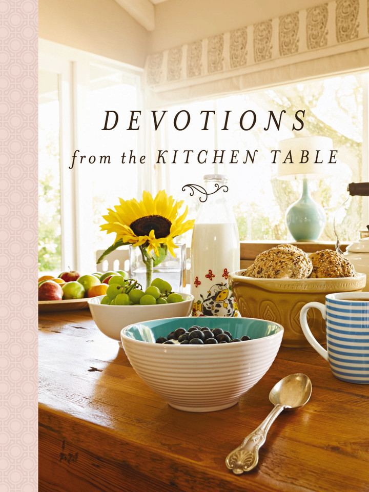 Devotions from the Kitchen Table: Meditations to Nourish Your Heart and Soul (A 90-Day Devotional) (Devotions from . . .) book cover by Zondervan