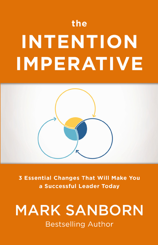 The Intention Imperative: 3 Essential Changes That Will Make You a Successful Leader Today book cover by Mark Sanborn