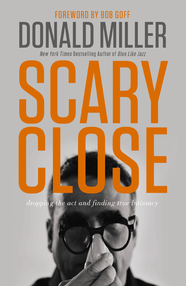 Scary Close: Dropping the Act and Finding True Intimacy book cover by Donald Miller