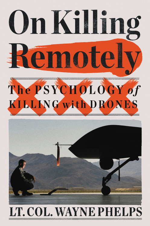 On Killing Remotely: The Psychology of Killing with Drones book cover by Lieutenant Colonel Wayne Phelps