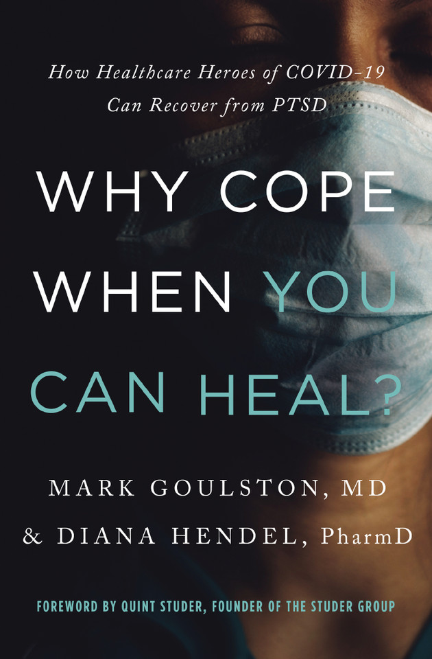 Why Cope When You Can Heal?: How Healthcare Heroes of COVID-19 Can Recover from PTSD book cover by Mark Goulston, Diana Hendel