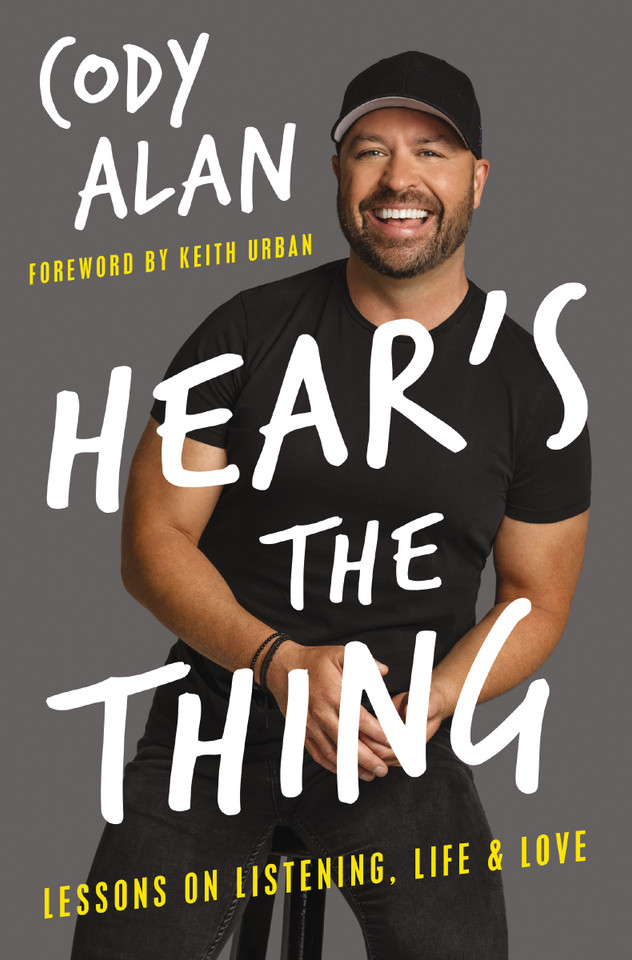 Hear's the Thing: Lessons on Listening, Life, and Love book cover by Cody Alan