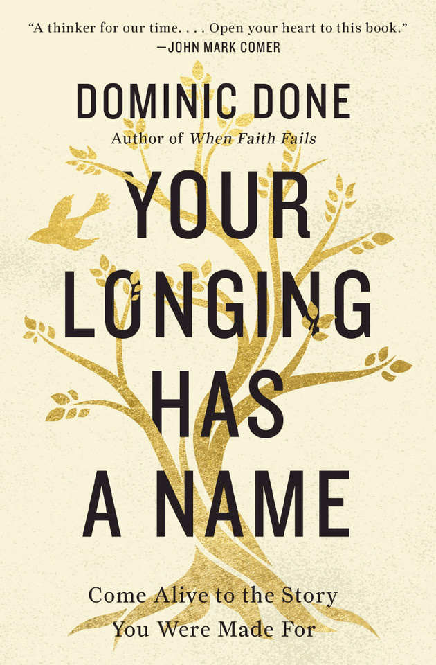 Your Longing Has a Name: Come Alive to the Story You Were Made For book cover by Dominic Done