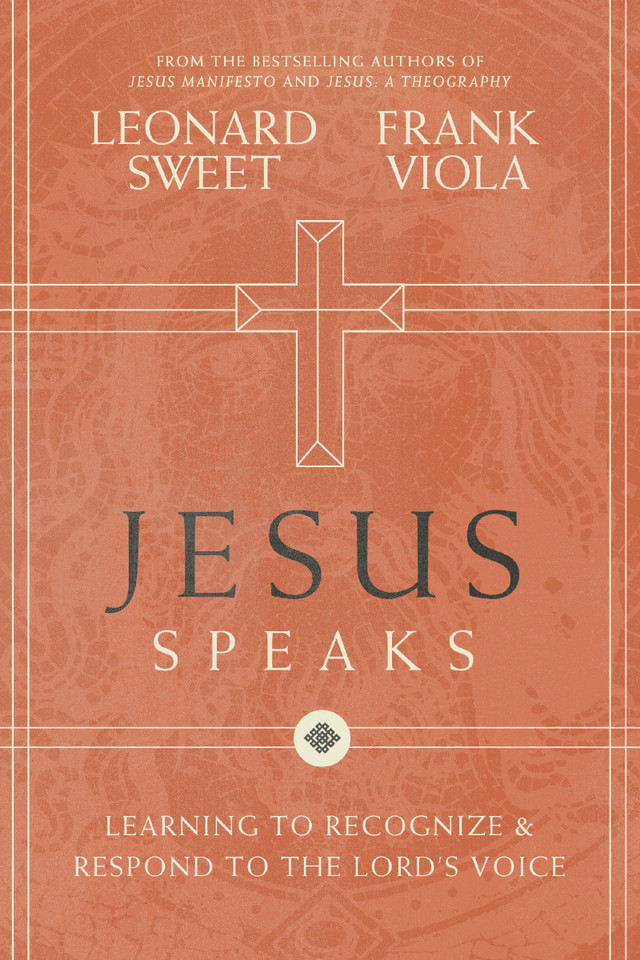 Jesus Speaks: Learning to Recognize and Respond to the Lord's Voice book cover by Leonard Sweet, Frank Viola