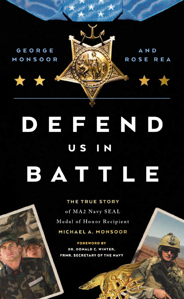Defend Us in Battle: The True Story of MA2 Navy SEAL Medal of Honor Recipient Michael A. Monsoor book cover by George Monsoor