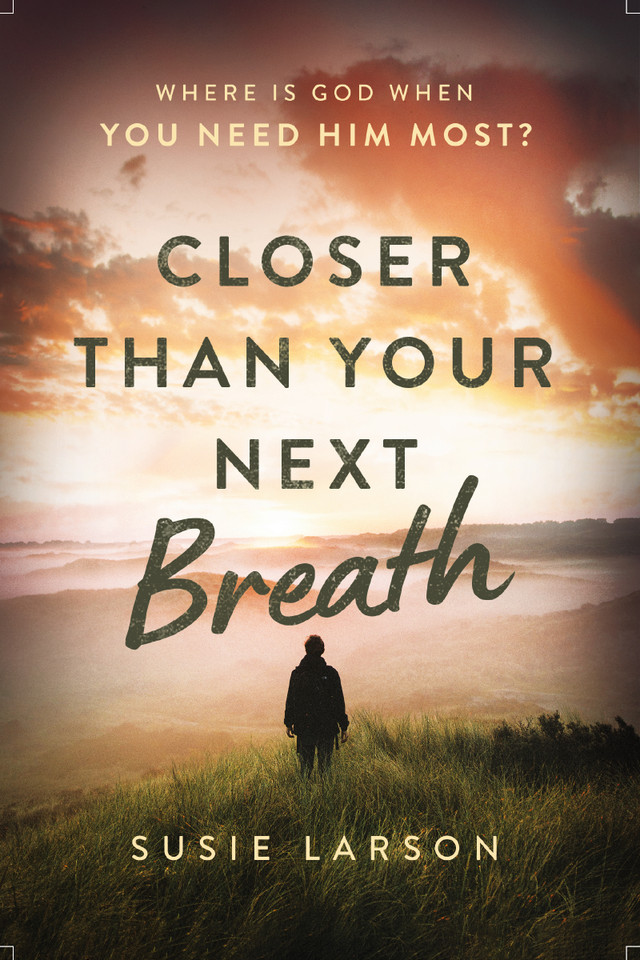 Closer Than Your Next Breath: Where Is God When You Need Him Most? book cover by Susie Larson