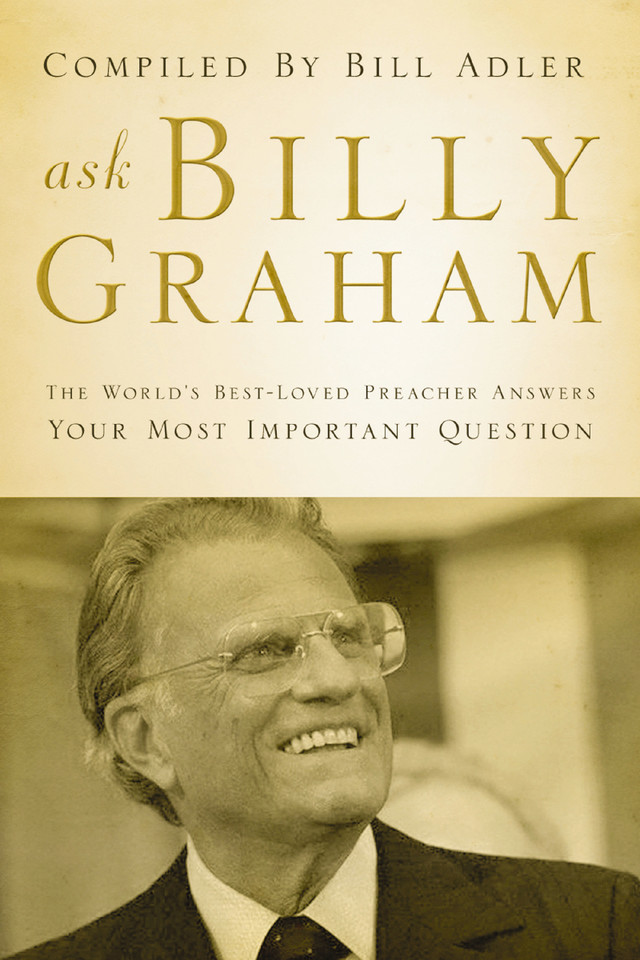 Ask Billy Graham: The World's Best-Loved Preacher Answers Your Most Important Questions book cover by Zondervan